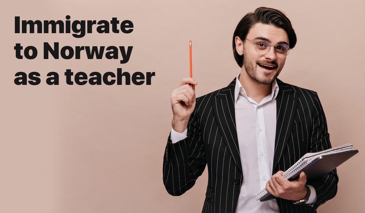 How to Immigrate to Norway as a Teacher