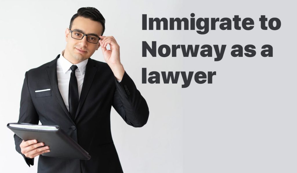 How to Work and immigrate to Norway as a lawyer