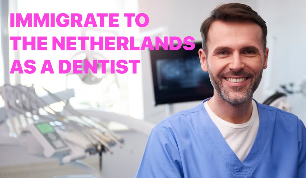 How to Work and immigrate to the Netherlands as a dentist