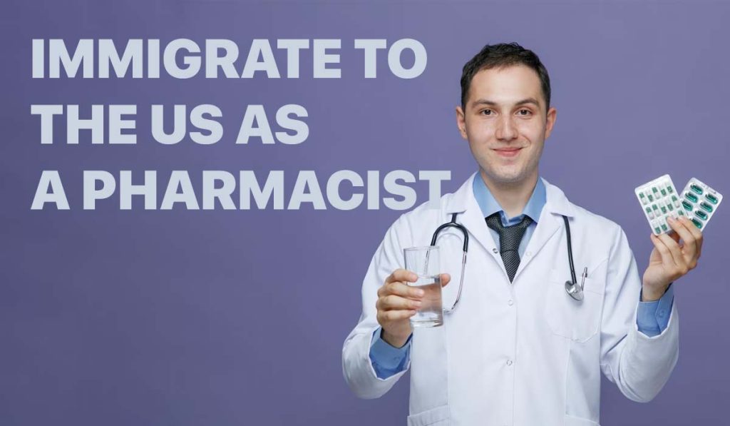 How to Work and Immigrate to the US as a Pharmacist in 2023