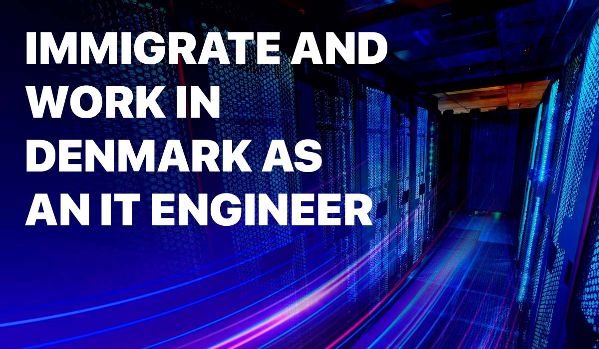 Immigrate and work in Denmark as an IT engineer salary