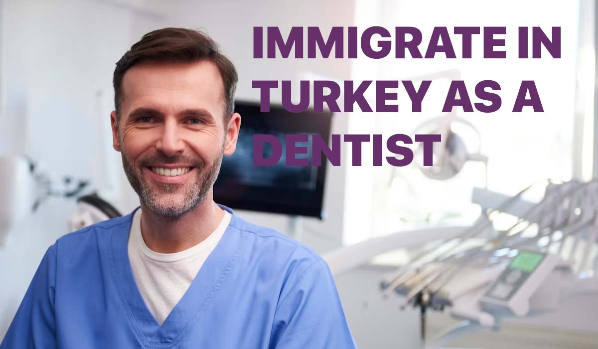 How to immigrate and work in Turkey as a dentist