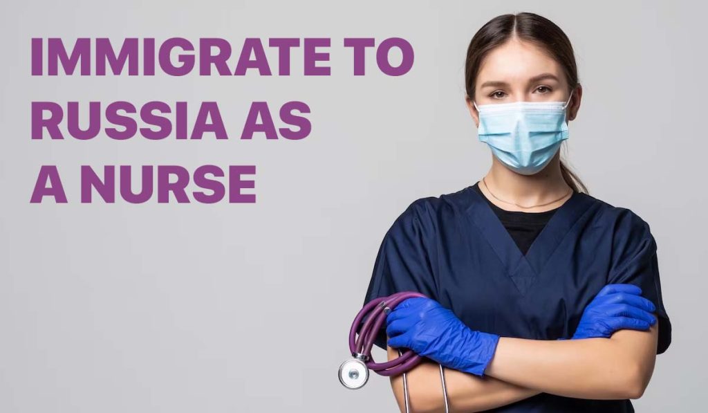 How to Work and Immigrate to Russia as a Nurse in 2023