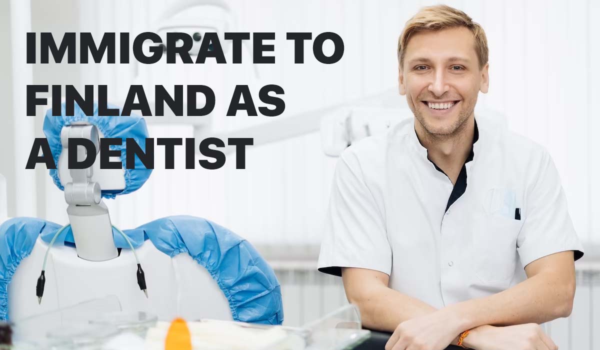 How to immigrate and work in Finland as a dentist
