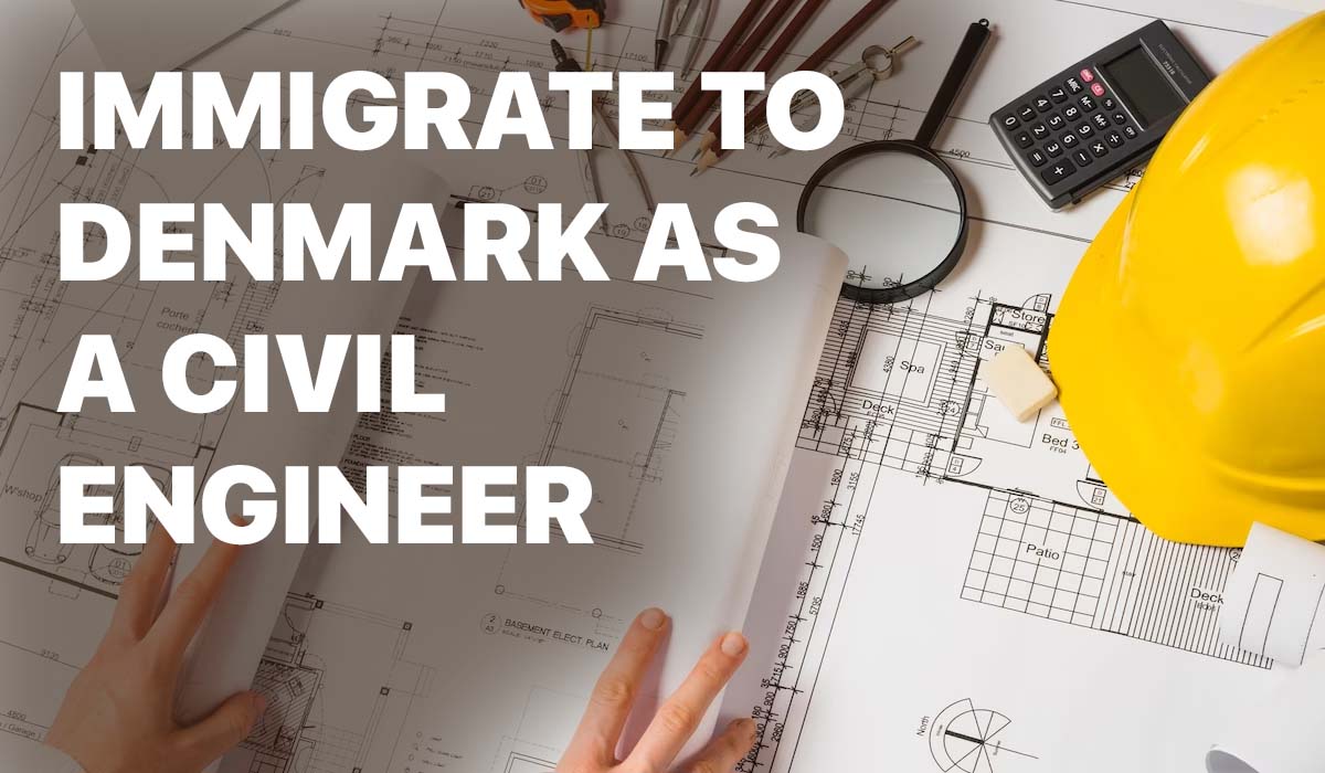 Requirements for Immigration to Denmark as a Civil Engineer