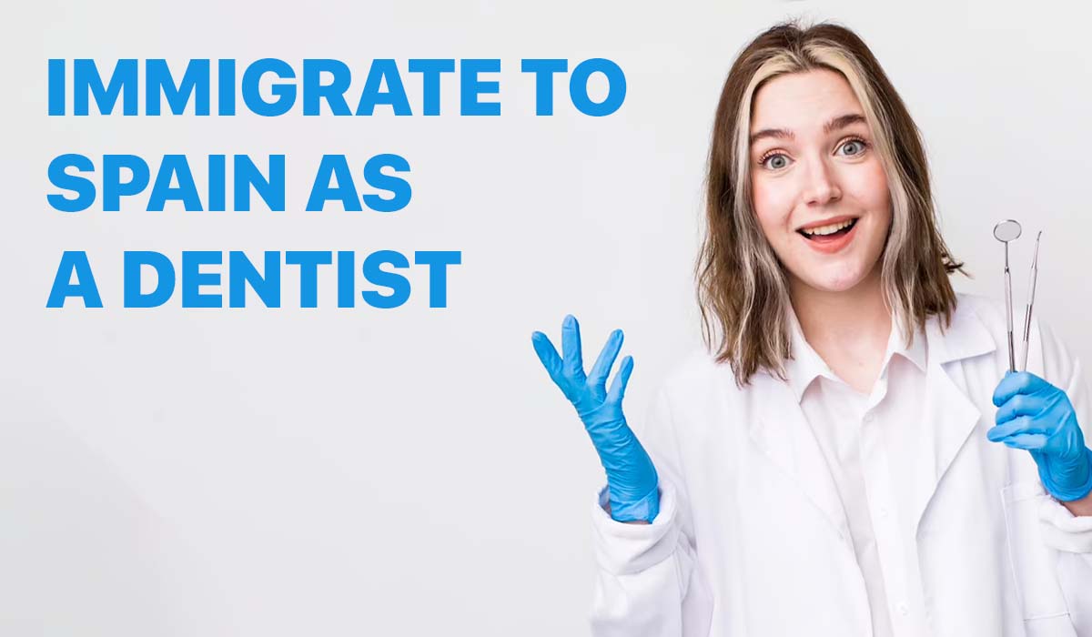 How to Work and Immigrate to Spain as a Dentist