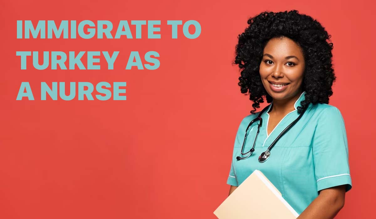 How to Work and Immigrate to Turkey as a Nurse