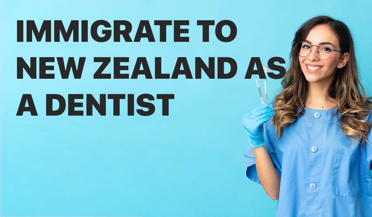 How to Work and Immigrate to New Zealand as a Dentist in 2023
