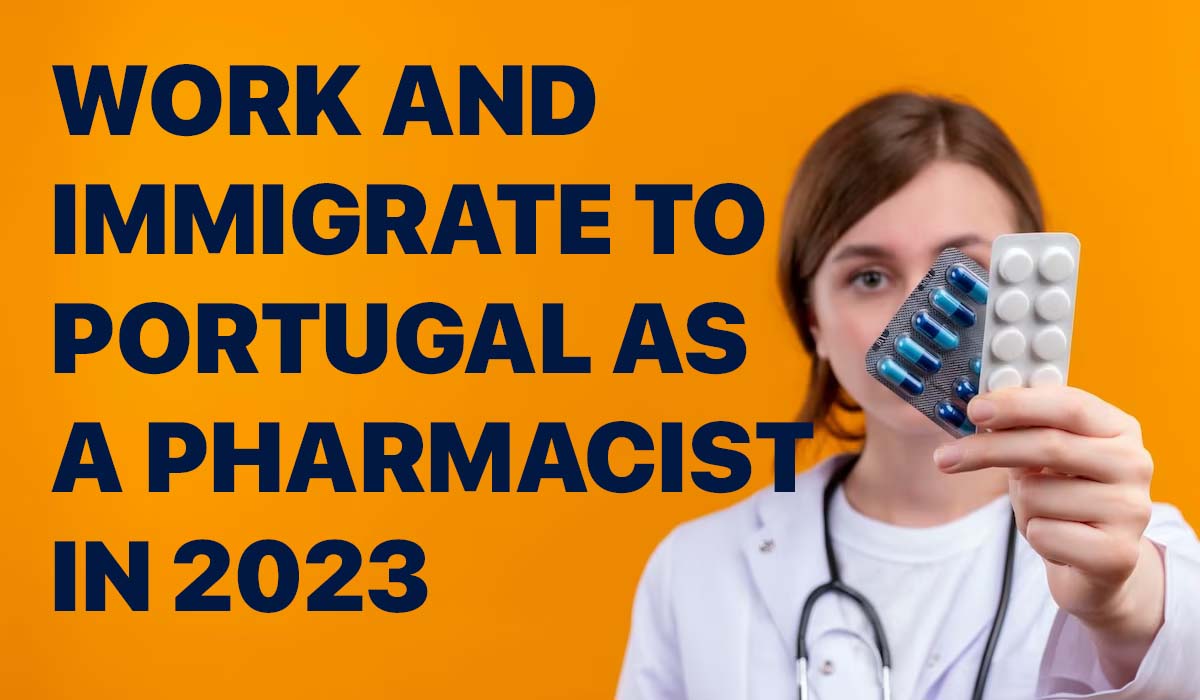 How to Work and Immigrate to Portugal as a Pharmacist in 2023