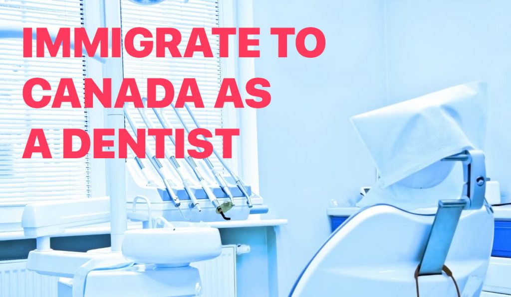 How to immigrate to Canada as a dentist
