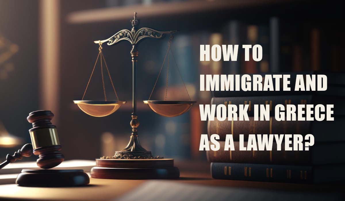 How to immigrate and work in Greece as a lawyer