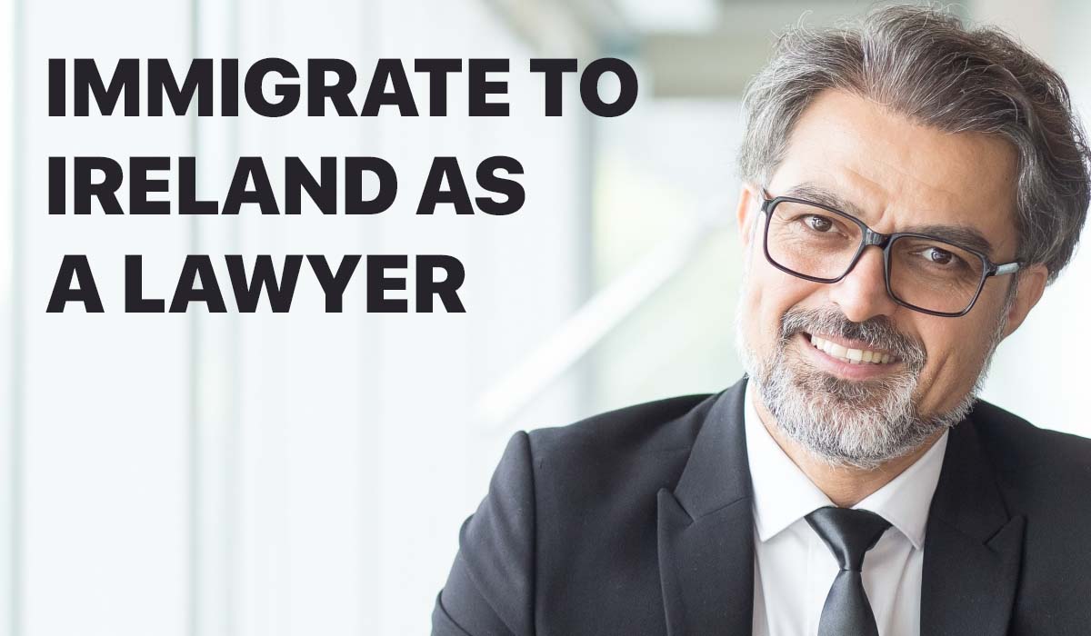 How to Work and Immigrate to Ireland as a Lawyer