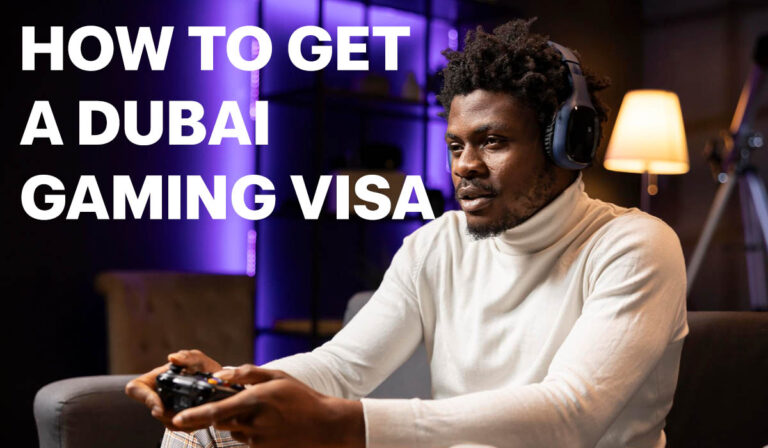 How to Get a Dubai Gaming Visa: Step-by-Step Guide