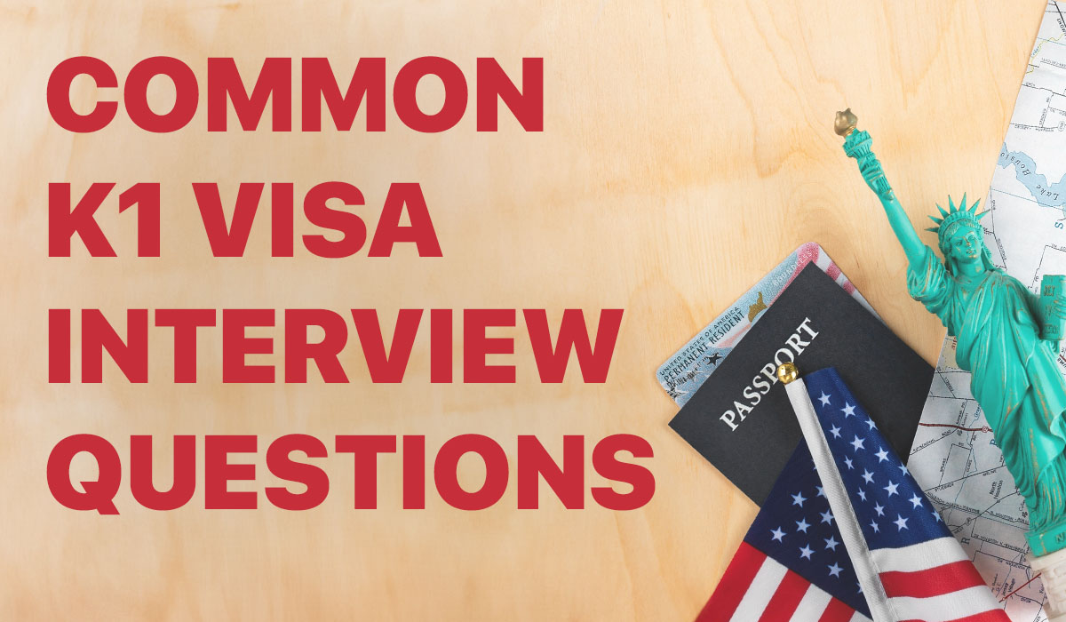Common K1 Visa Interview Questions