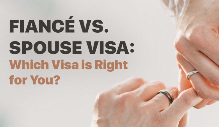 Fiancé vs. Spouse Visa Which Visa is Right for You